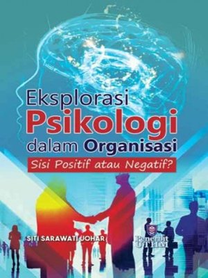 cover image of Eksplorasi Psikologi dalam Organisasi Sisi Positif Dan Negatif?
